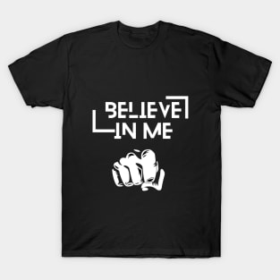 BELIEVE IN ME T-Shirt